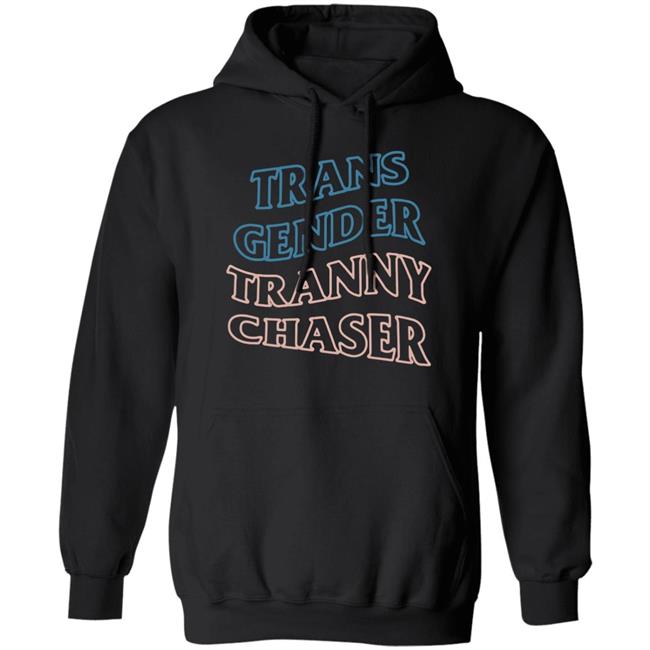Trans Gender Tranny Chaser Shirt Shirtbimbo Trans Gender Tranny Chaser Shirt Shirtbimbo