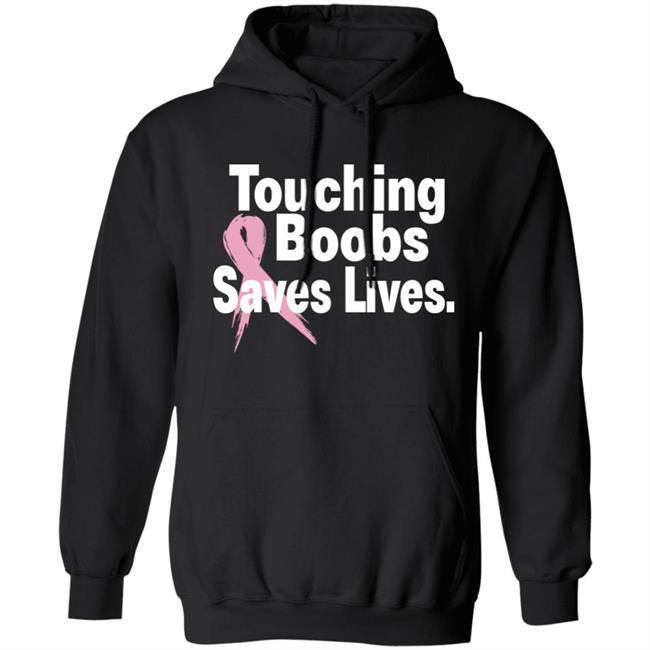 Touching Boobs Saves Lives Shirt Hoodie Sweatshirt Touching Boobs Saves Lives Shirt Hoodie Sweatshirt