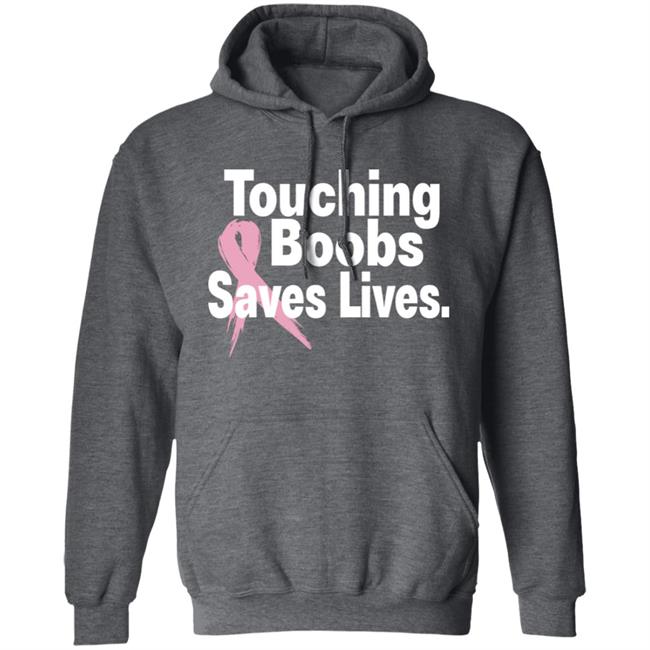 Touching Boobs Saves Lives Shirt Hoodie Sweatshirt Touching Boobs Saves Lives Shirt Hoodie Sweatshirt