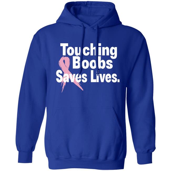 Touching Boobs Saves Lives Shirt Hoodie Sweatshirt Touching Boobs Saves Lives Shirt Hoodie Sweatshirt