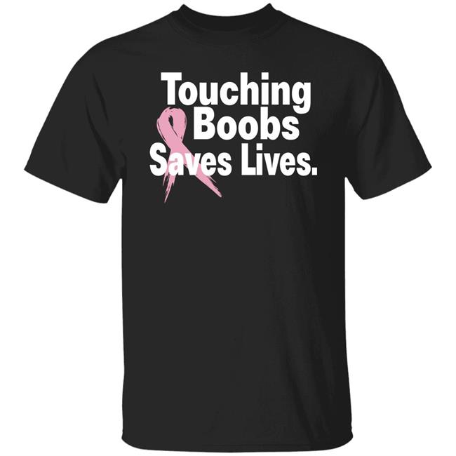 Touching Boobs Saves Lives Shirt Hoodie Sweatshirt