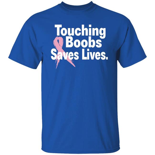 Touching Boobs Saves Lives Shirt Hoodie Sweatshirt Touching Boobs Saves Lives Shirt Hoodie Sweatshirt