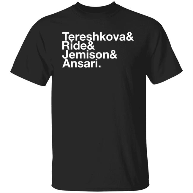 Tereshkova Ride Jemison Ansari Shirt Katie Melbourne Tereshkova Ride Jemison Ansari Shirt Hoodie Sweatshirt
