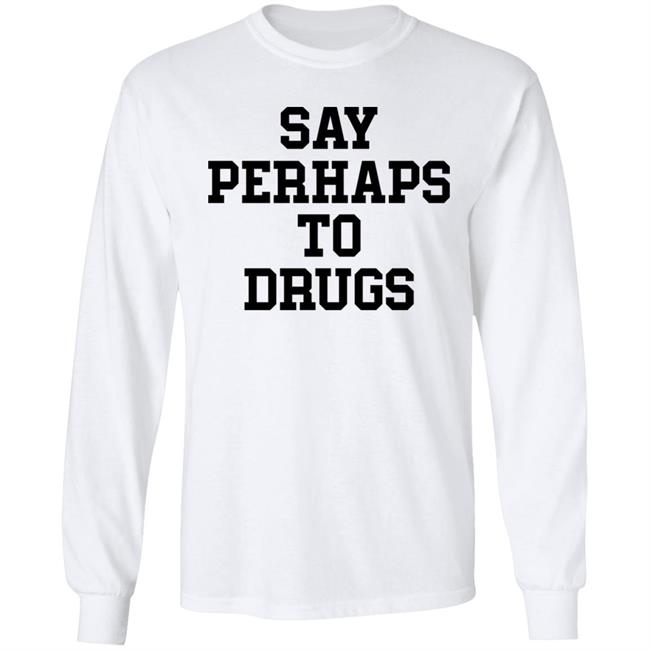 Say Perhaps To Drugs Shirt A F0xy Grampa Say Perhaps To Drugs Shirt A F0xy Grampa