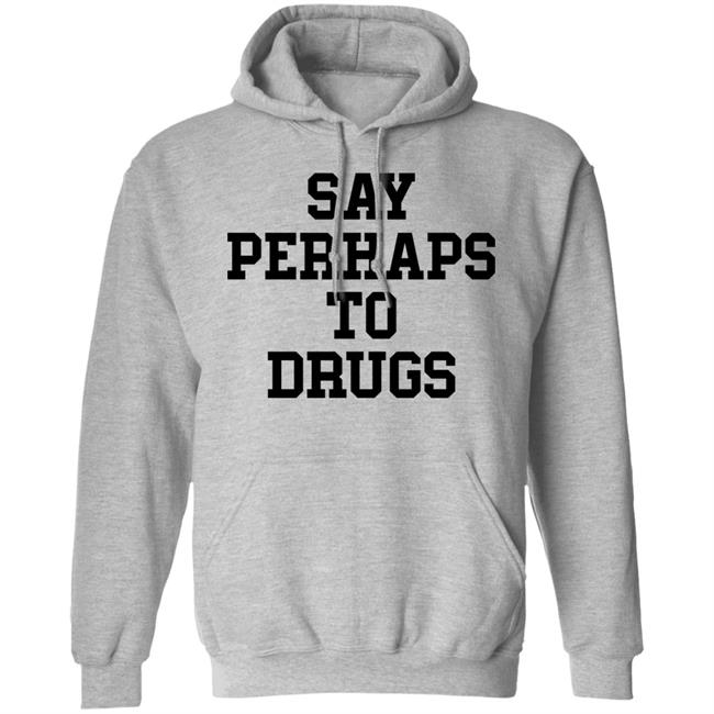 Say Perhaps To Drugs Shirt A F0xy Grampa Say Perhaps To Drugs Shirt A F0xy Grampa