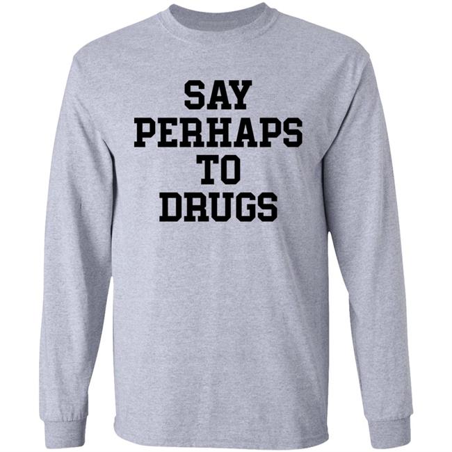Say Perhaps To Drugs Shirt A F0xy Grampa Say Perhaps To Drugs Shirt A F0xy Grampa