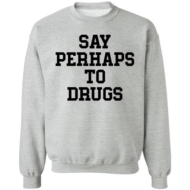 Say Perhaps To Drugs Shirt A F0xy Grampa Say Perhaps To Drugs Shirt A F0xy Grampa