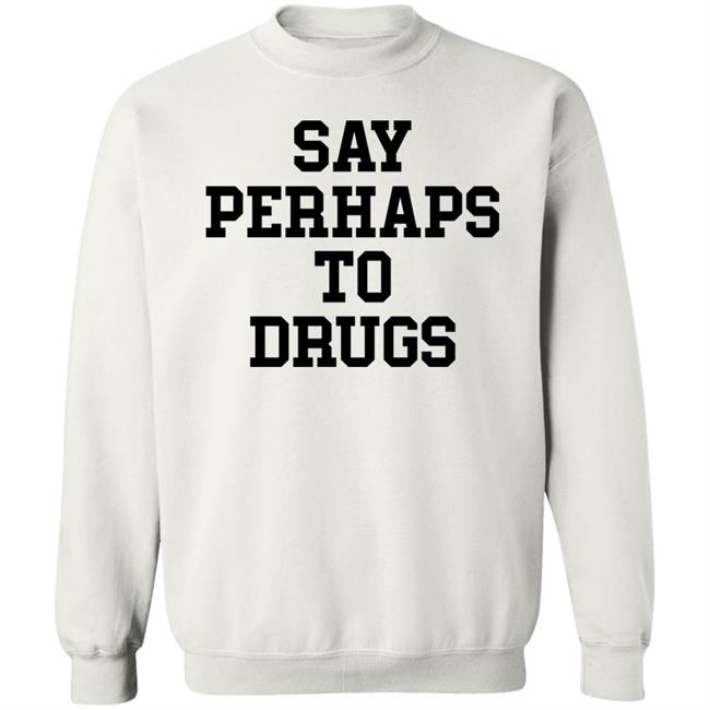 Say Perhaps To Drugs Shirt A F0xy Grampa Say Perhaps To Drugs Shirt A F0xy Grampa