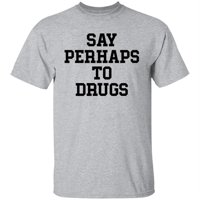 Say Perhaps To Drugs Shirt A F0xy Grampa Say Perhaps To Drugs Shirt A F0xy Grampa