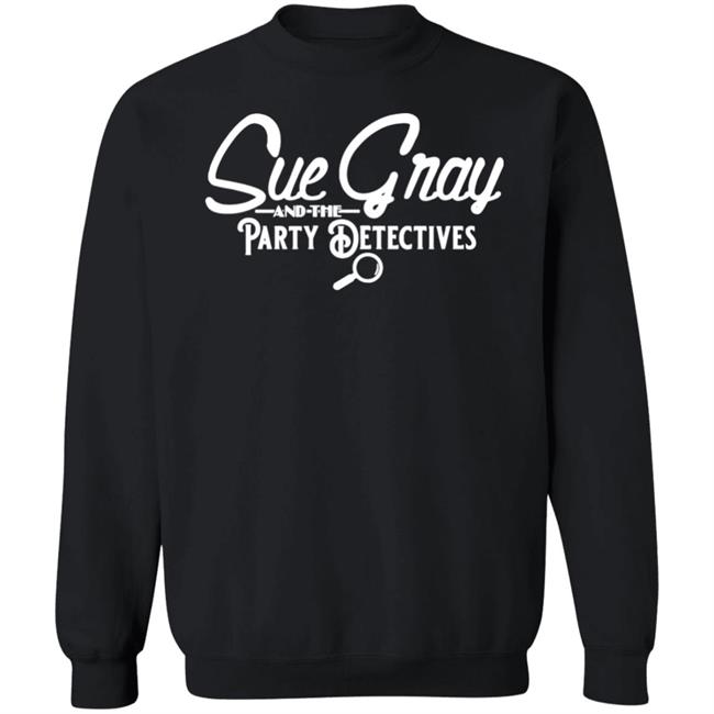 Sue Gray And The Party Detectives Tour Shirt Balconyshirts Store Sue Gray And The Party Detectives Tour Shirt Balconyshirts Store