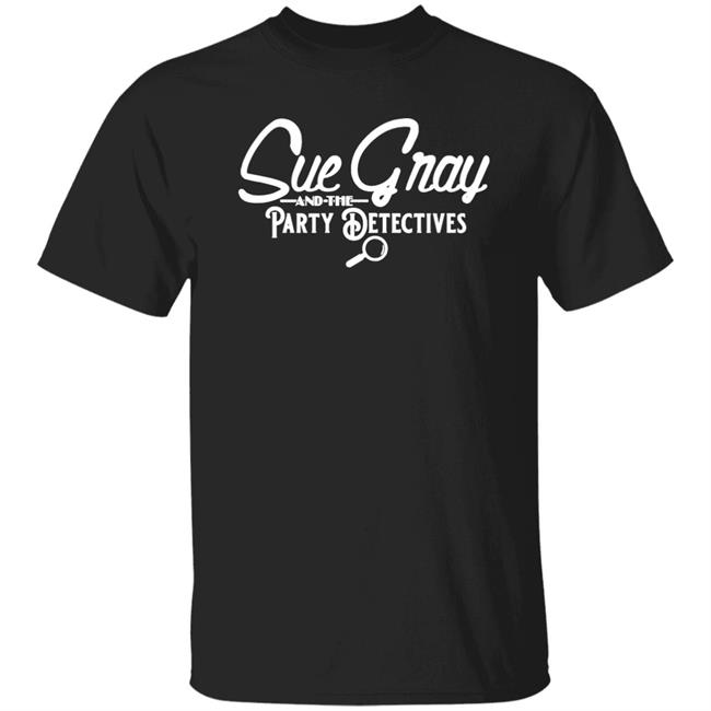 Sue Gray And The Party Detectives Tour Shirt Balconyshirts Store