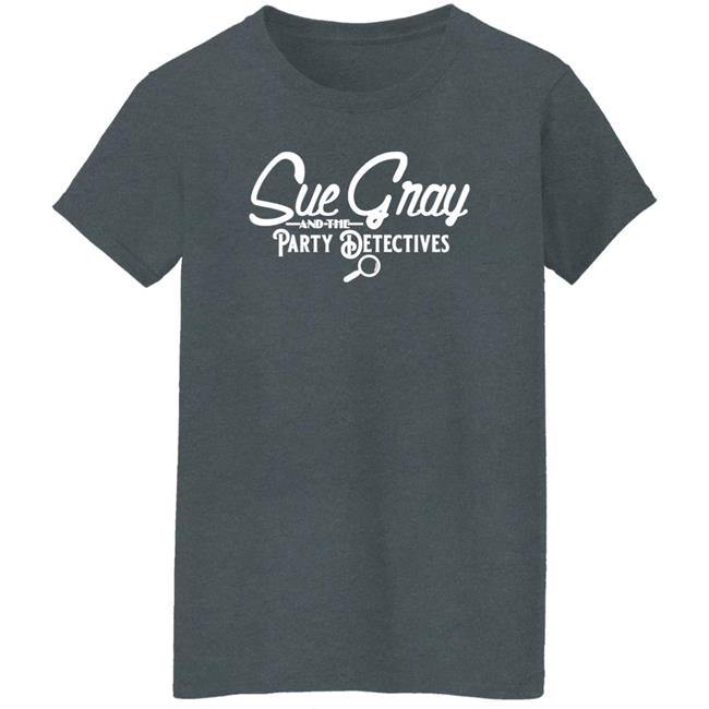 Sue Gray And The Party Detectives Tour Shirt Balconyshirts Store Sue Gray And The Party Detectives Tour Shirt Balconyshirts Store