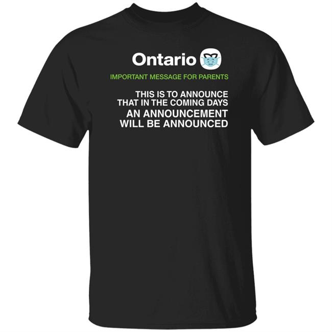 Ontario This Is To Announce That In The Coming Days Shirt Ontario Government Announcement Shirt