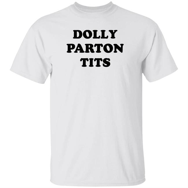 Dolly Parton Tits Shirt Hoodie Sweatshirt