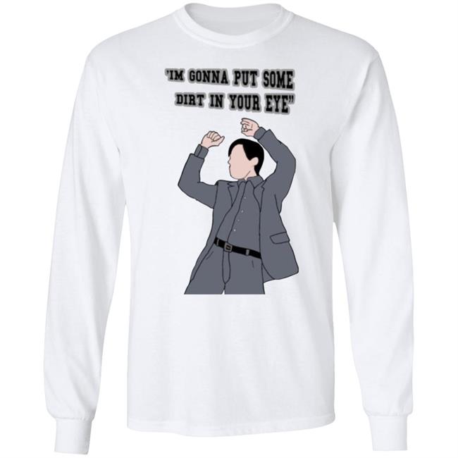'I'm Gonna Put Some Dirt In Your Eye Shirt Raimimemes 'I'm Gonna Put Some Dirt In Your Eye Shirt Raimimemes