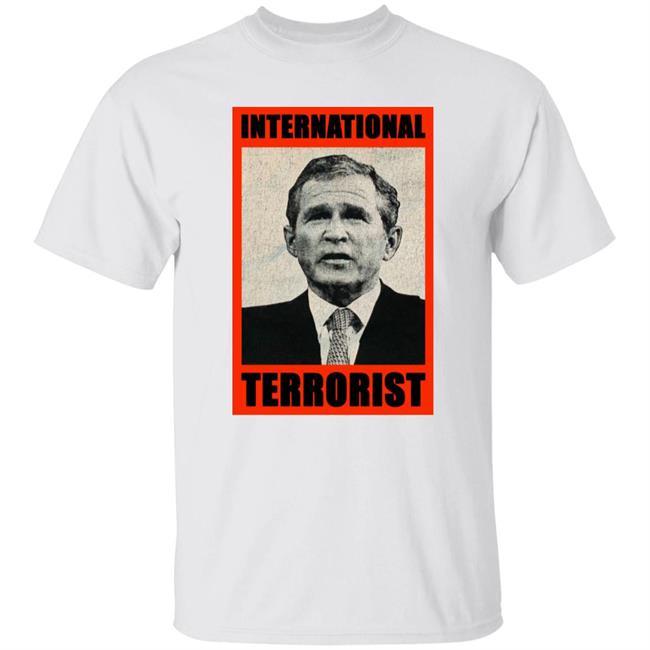 George Bush International Terrorist Shirt Dubyaeraleft