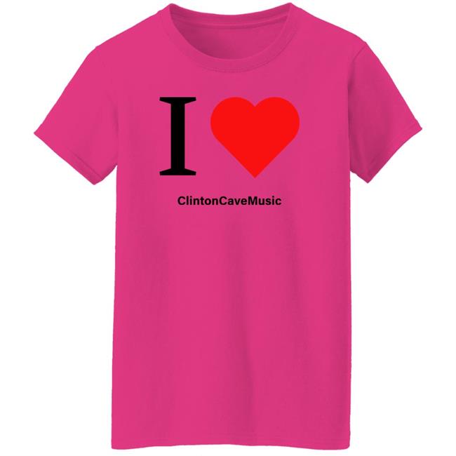 I Love ClintonCaveMusic Shirt Hoodie Sweatshirt I Love ClintonCaveMusic Shirt Hoodie Sweatshirt