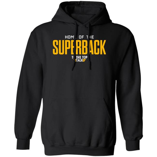 Home Of The Superback To The Top Talk Shirt DeMichael Harris Home Of The Superback To The Top Talk Shirt DeMichael Harris