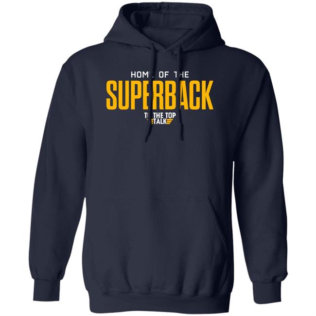 Home Of The Superback To The Top Talk Shirt DeMichael Harris Home Of The Superback To The Top Talk Shirt DeMichael Harris