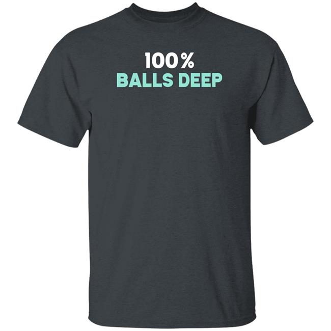 100% Balls Deep Shirt Barry 100% Balls Deep Shirt Barry