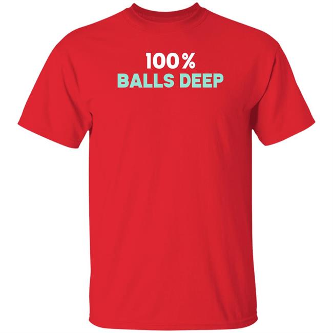 100% Balls Deep Shirt Barry 100% Balls Deep Shirt Barry