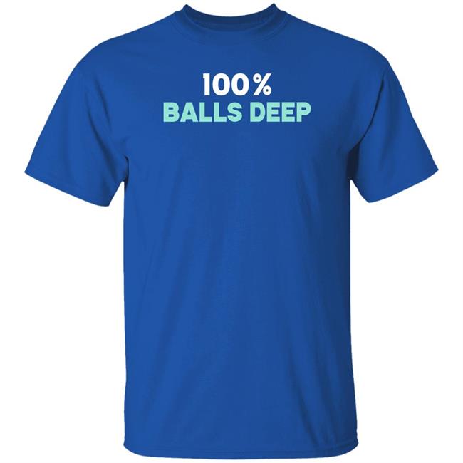 100% Balls Deep Shirt Barry 100% Balls Deep Shirt Barry