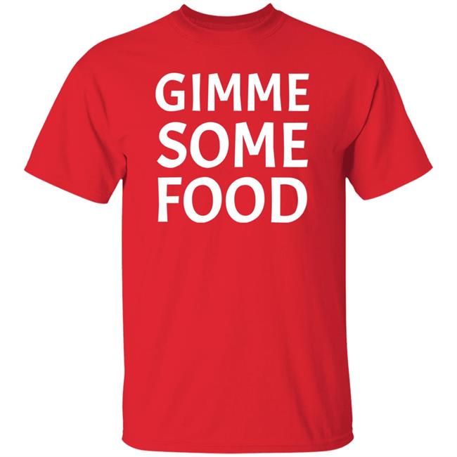 Gimme Some Food Shirt Dazario Gimme Some Food Shirt Hoodie Sweatshirt Gimme Some Food Shirt Dazario Gimme Some Food Shirt Hoodie Sweatshirt