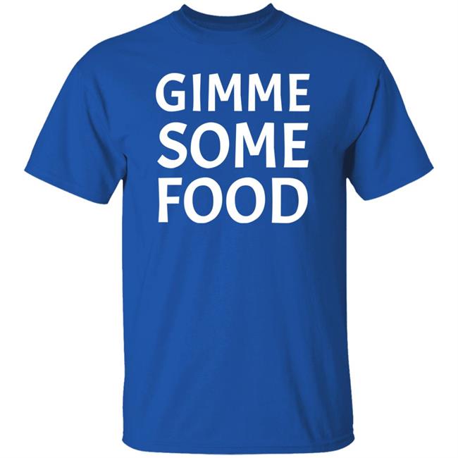 Gimme Some Food Shirt Dazario Gimme Some Food Shirt Hoodie Sweatshirt Gimme Some Food Shirt Dazario Gimme Some Food Shirt Hoodie Sweatshirt