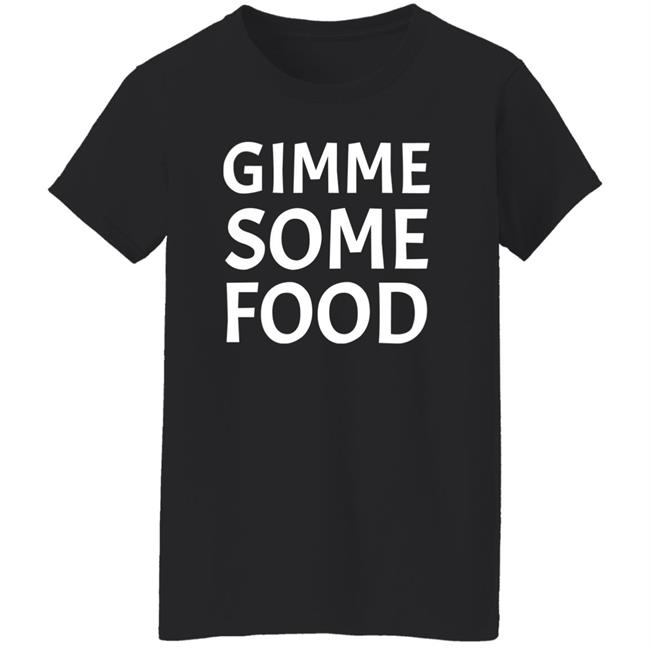 Gimme Some Food Shirt Dazario Gimme Some Food Shirt Hoodie Sweatshirt Gimme Some Food Shirt Dazario Gimme Some Food Shirt Hoodie Sweatshirt