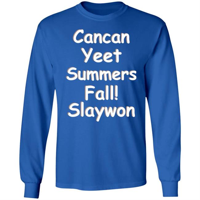 Cancan Yeet Summers Fall Slaywon Shirt Hoodie Sweatshirt Cancan Yeet Summers Fall Slaywon Shirt Hoodie Sweatshirt