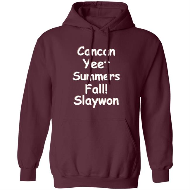 Cancan Yeet Summers Fall Slaywon Shirt Hoodie Sweatshirt Cancan Yeet Summers Fall Slaywon Shirt Hoodie Sweatshirt