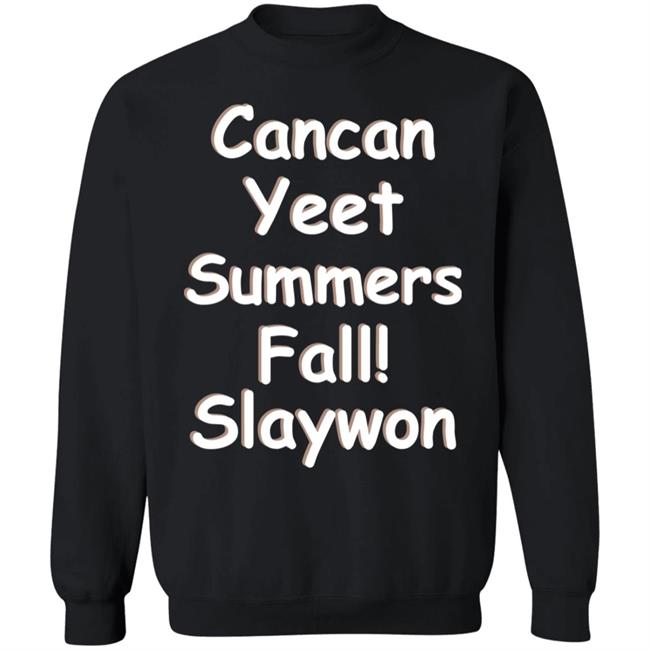 Cancan Yeet Summers Fall Slaywon Shirt Hoodie Sweatshirt Cancan Yeet Summers Fall Slaywon Shirt Hoodie Sweatshirt