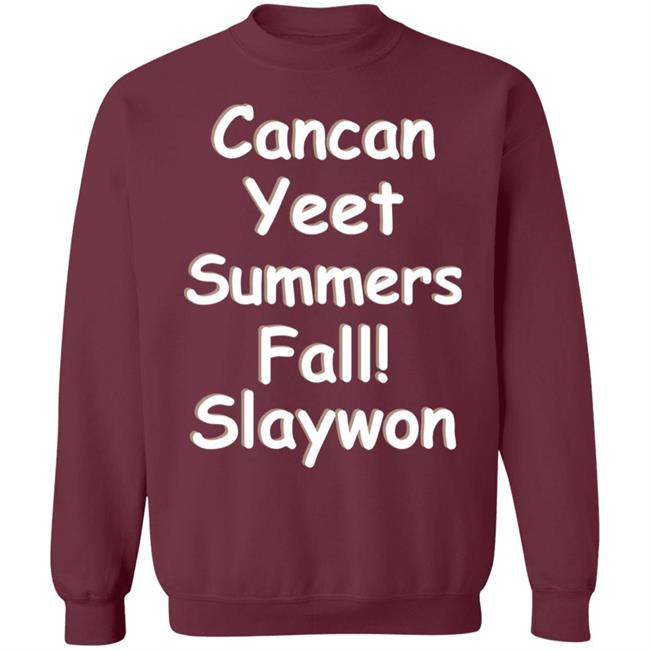 Cancan Yeet Summers Fall Slaywon Shirt Hoodie Sweatshirt Cancan Yeet Summers Fall Slaywon Shirt Hoodie Sweatshirt