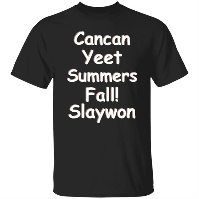 Cancan Yeet Summers Fall Slaywon Shirt Hoodie Sweatshirt
