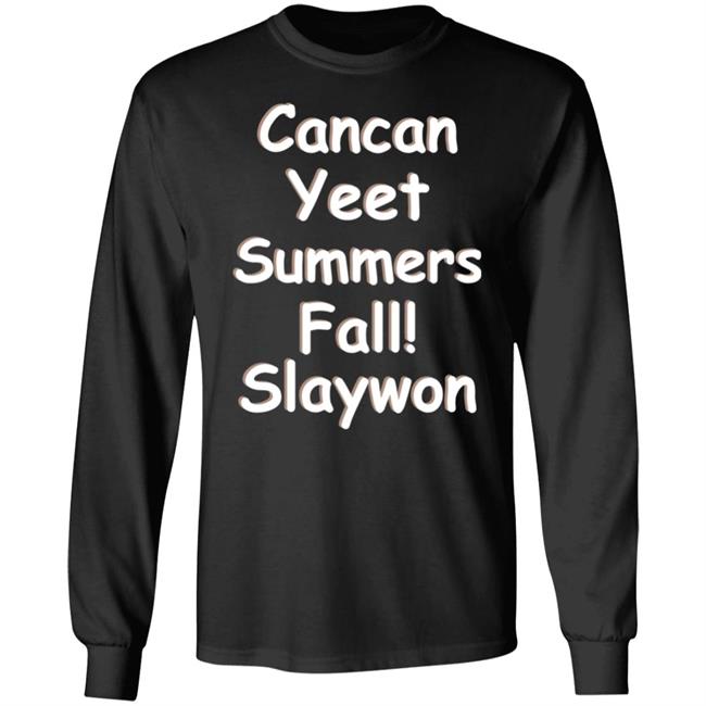 Cancan Yeet Summers Fall Slaywon Shirt Hoodie Sweatshirt Cancan Yeet Summers Fall Slaywon Shirt Hoodie Sweatshirt