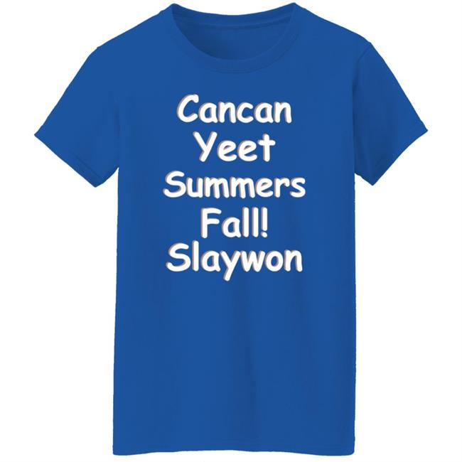 Cancan Yeet Summers Fall Slaywon Shirt Hoodie Sweatshirt Cancan Yeet Summers Fall Slaywon Shirt Hoodie Sweatshirt