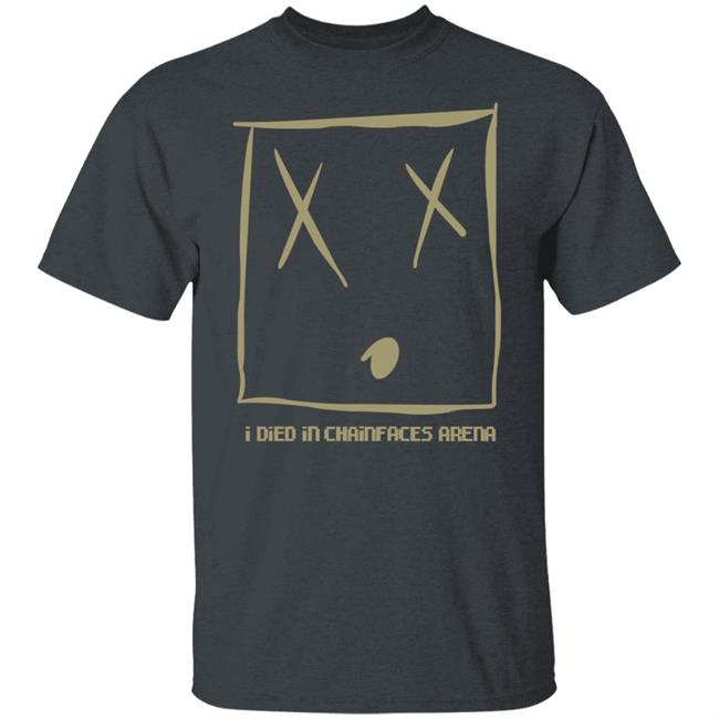 I Died In Chainfaces Arena Shirt Natealex I Died In Chainfaces Arena Shirt Hoodie Sweatshirt I Died In Chainfaces Arena Shirt Natealex I Died In Chainfaces Arena Shirt Hoodie Sweatshirt