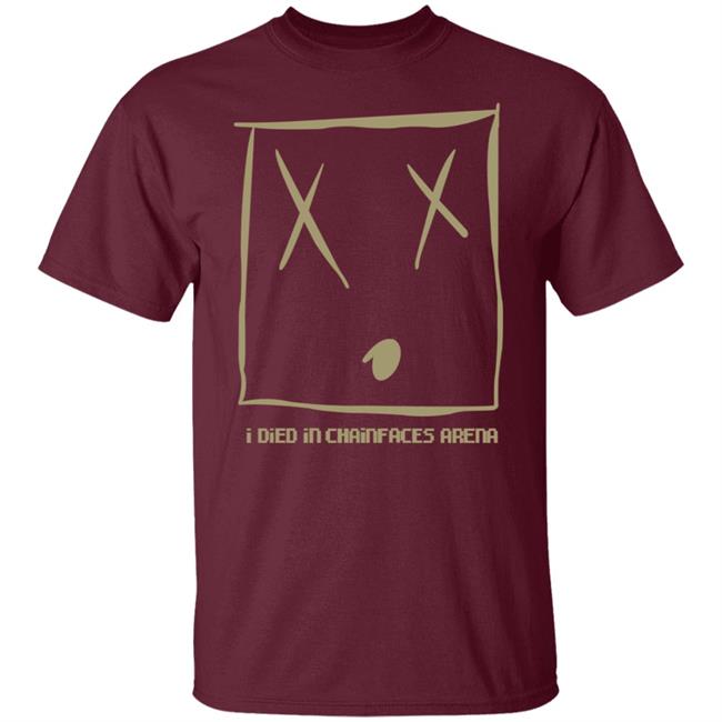 I Died In Chainfaces Arena Shirt Natealex I Died In Chainfaces Arena Shirt Hoodie Sweatshirt I Died In Chainfaces Arena Shirt Natealex I Died In Chainfaces Arena Shirt Hoodie Sweatshirt