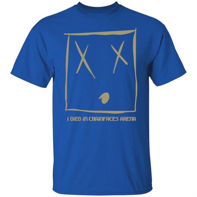 I Died In Chainfaces Arena Shirt Natealex I Died In Chainfaces Arena Shirt Hoodie Sweatshirt I Died In Chainfaces Arena Shirt Natealex I Died In Chainfaces Arena Shirt Hoodie Sweatshirt