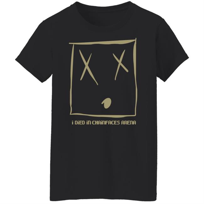 I Died In Chainfaces Arena Shirt Natealex I Died In Chainfaces Arena Shirt Hoodie Sweatshirt I Died In Chainfaces Arena Shirt Natealex I Died In Chainfaces Arena Shirt Hoodie Sweatshirt