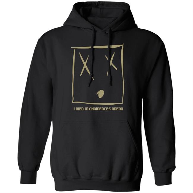 I Died In Chainfaces Arena Shirt Natealex I Died In Chainfaces Arena Shirt Hoodie Sweatshirt I Died In Chainfaces Arena Shirt Natealex I Died In Chainfaces Arena Shirt Hoodie Sweatshirt