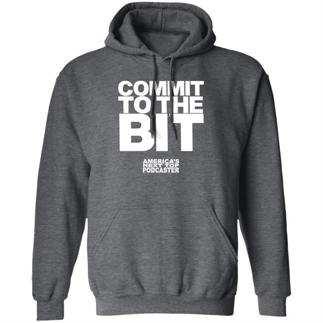 Commit To The Bit America's Next Top Podcasts Shirt Commit To The Bit America's Next Top Podcasts Shirt