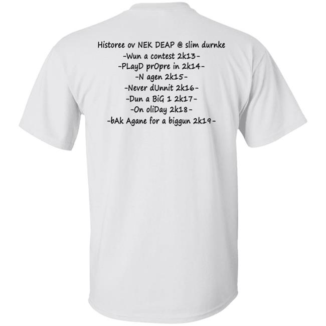 Nek Deap Worp Tore 2K19 Shirt Historee Ov Nek Deap Slim Durnke Shirt Nek Deap Worp Tore 2K19 Shirt Historee Ov Nek Deap Slim Durnke Shirt