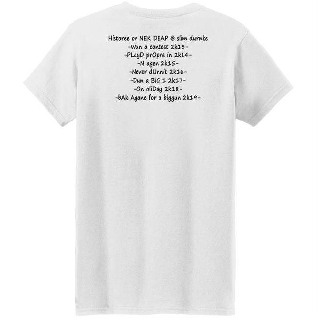Nek Deap Worp Tore 2K19 Shirt Historee Ov Nek Deap Slim Durnke Shirt Nek Deap Worp Tore 2K19 Shirt Historee Ov Nek Deap Slim Durnke Shirt