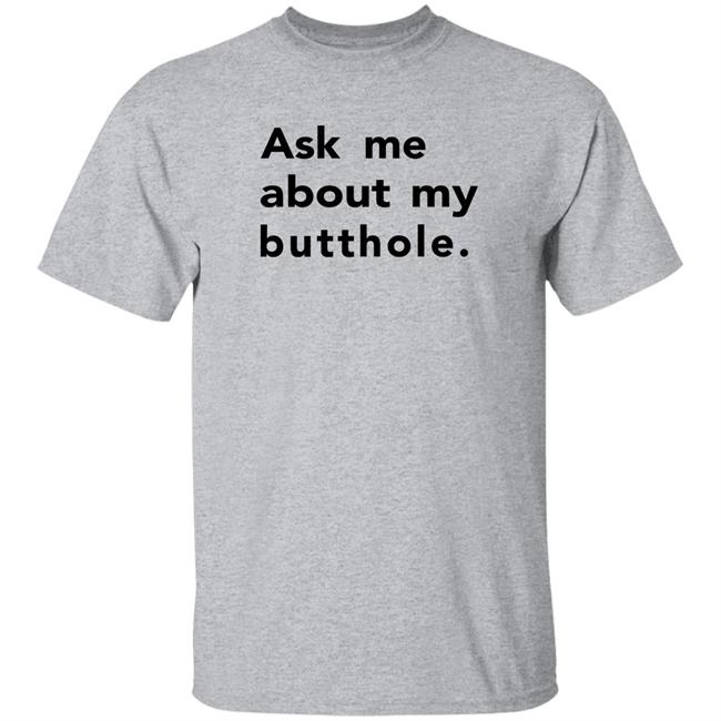 Ask Me About My Butthole Shirt Critrolecloset Hellotushy Store Ask Me About My Butthole Shirt Critrolecloset Hellotushy Store