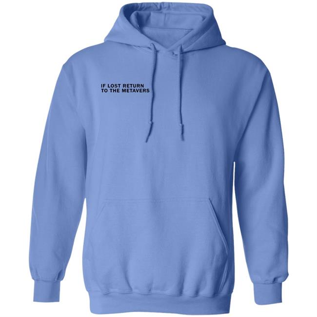 If Lost Return To The Metaverse Hoodie Ryan Wyatt If Lost Return To The Metaverse Hoodie Ryan Wyatt