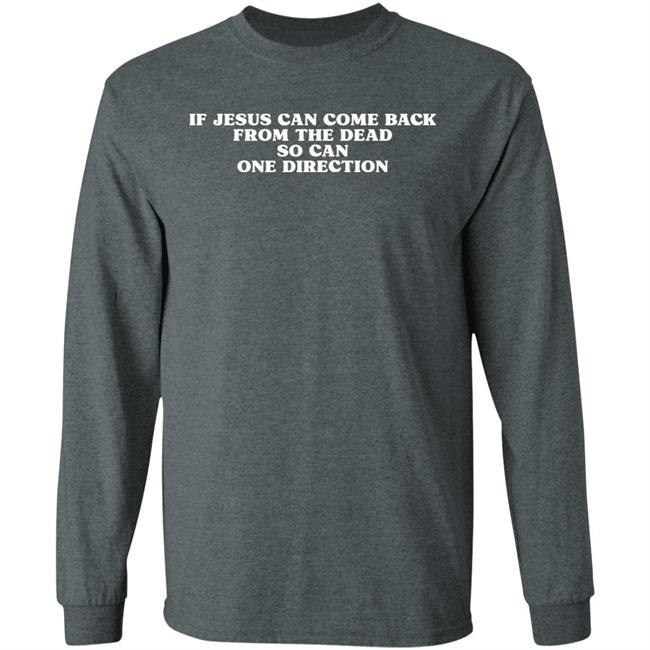 Chels13 If Jesus Can Come Back From The Dead So Can One Direction Shirt Hoodie Sweatshirt Chels13 If Jesus Can Come Back From The Dead So Can One Direction Shirt Hoodie Sweatshirt