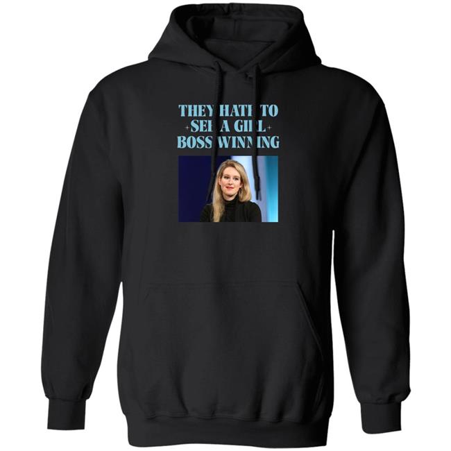 Elizabeth Holmes They Hate To See A Girl Boss Winning Shirt Elizabeth Holmes They Hate To See A Girl Boss Winning Shirt