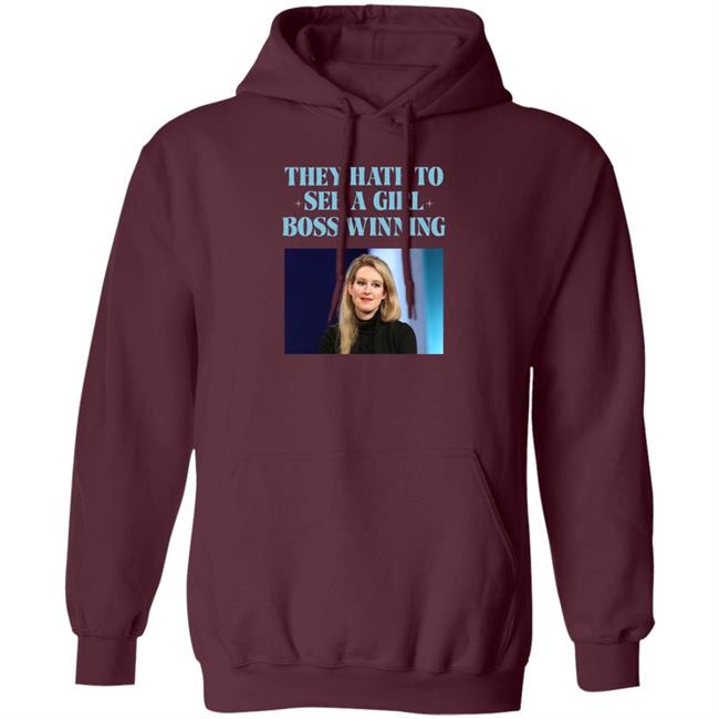 Elizabeth Holmes They Hate To See A Girl Boss Winning Shirt Elizabeth Holmes They Hate To See A Girl Boss Winning Shirt