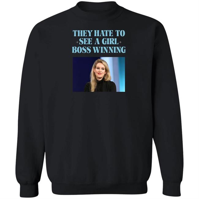 Elizabeth Holmes They Hate To See A Girl Boss Winning Shirt Elizabeth Holmes They Hate To See A Girl Boss Winning Shirt